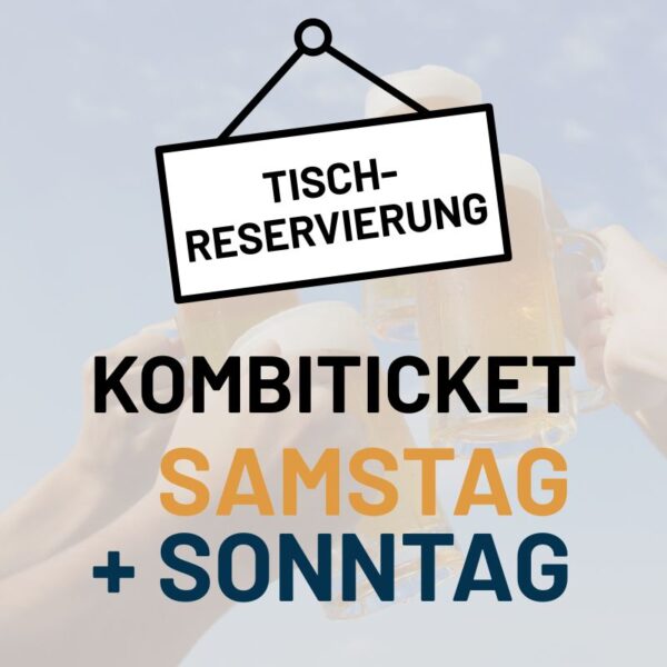 VORVERKAUF Kombiticket inkl. Tischreservierung Samstag & Sonntag