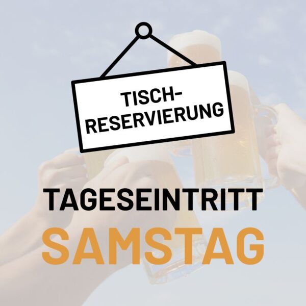 VORVERKAUF Tageseintritt inkl. Tischreservierung Samstag